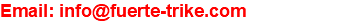 Email: info@fuerte-trike.com